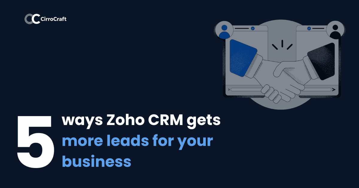 5 ways Zoho CRM gets more leads for your business