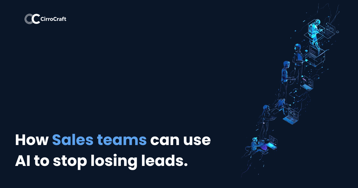 How Sales Teams Can Use AI To Stop Losing Leads